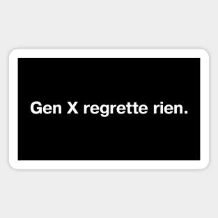 Gen X regrette rien. Magnet